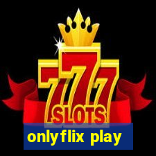 onlyflix play